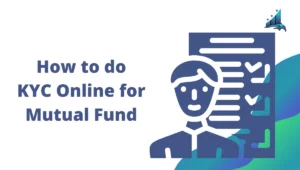 How to do KYC Online for Mutual Fund
