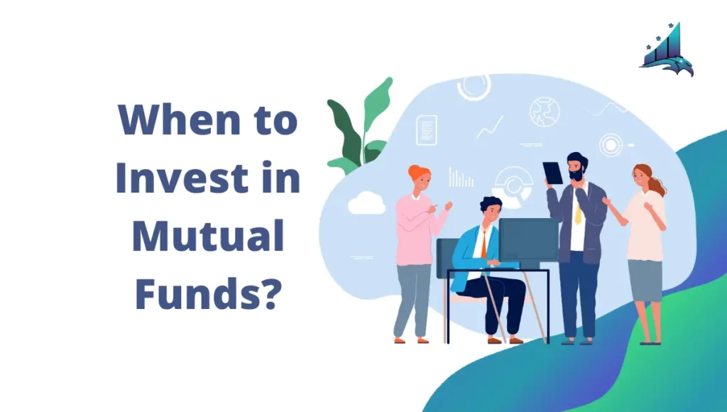 When to Invest in Mutual Funds