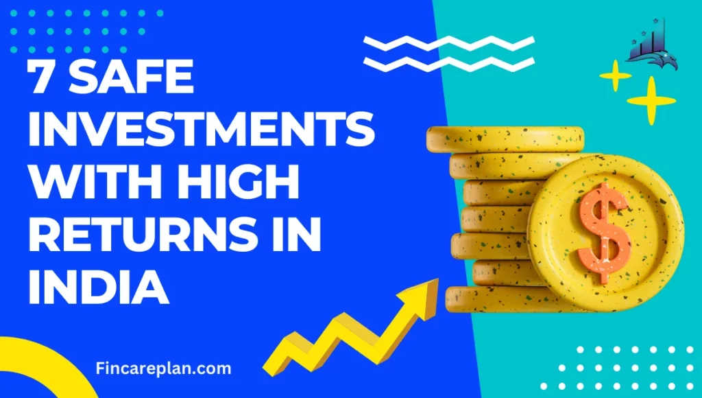 7 Safe Investments With High Returns in India