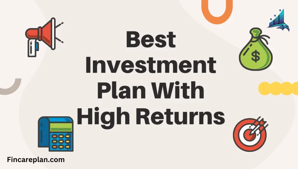 Best Investment Plan With High Returns