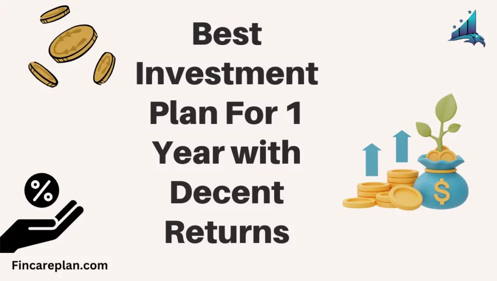 Best Investment Plan for 1 Year With Decent Returns