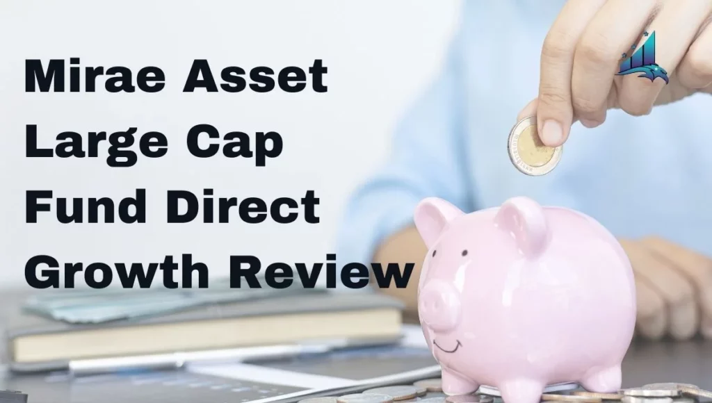 Mirae Asset Large Cap Fund Direct Growth